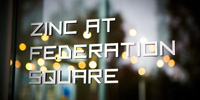 ZINC at Federation Square